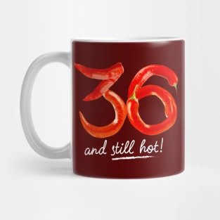 36th Birthday Gifts - 36 Years and still Hot Mug